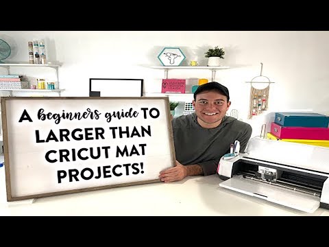 A BEGINNERS GUIDE TO LARGER THAN CRICUT MAT PROJECTS!