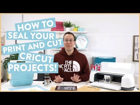 HOW TO SEAL YOUR PRINT AND CUT CRICUT PROJECTS!