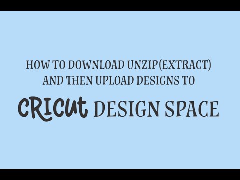 How to download, unzip (extract) files and then upload to Cricut Design Space (easy).