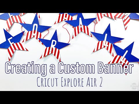 Creating a Custom Banner Using the Cricut Explore Air 2