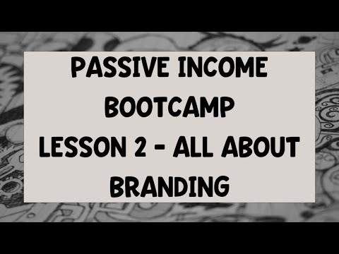 Passive Income Bootcamp – Branding and Brand Awareness