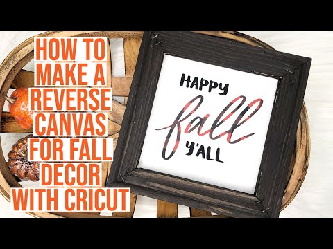 HOW TO MAKE A REVERSE CANVAS FOR FALL USING YOUR CRICUT MACHINE