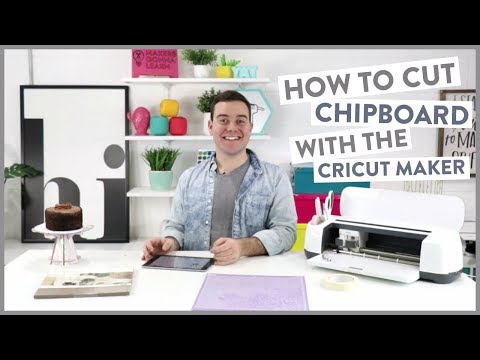 How To Cut Chipboard With The Cricut Maker