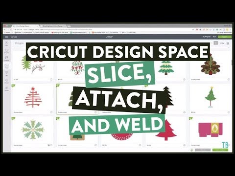 Cricut Design Space   Slice  Attach  and Weld