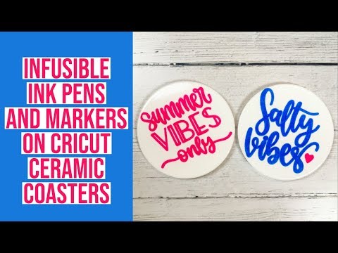 INFUSIBLE INK PENS AND MARKERS ON CRICUT'S CERAMIC COASTERS