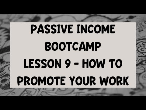 Passive Income Bootcamp – Promoting Your Work