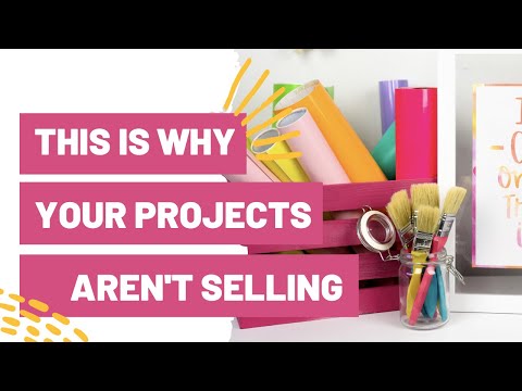 Here’s Why Your Cricut Projects Aren’t Selling