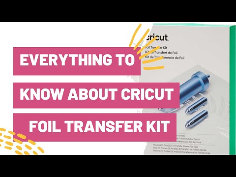 Everything You Need To Know About The Cricut Foil Transfer Kit + Training