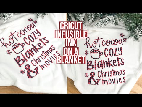 HOW TO USE INFUSIBLE INK ON A BLANKET USING CRICUT | CHRISTMAS 2020
