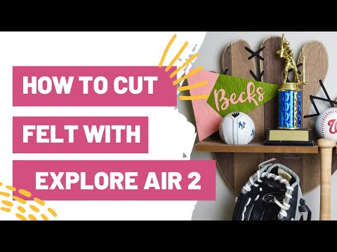 How To Cut Felt With The Cricut Explore Air 2