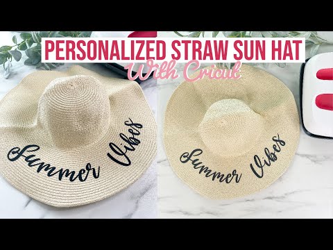 PERSONALIZED STRAW SUN HAT WITH CRICUT